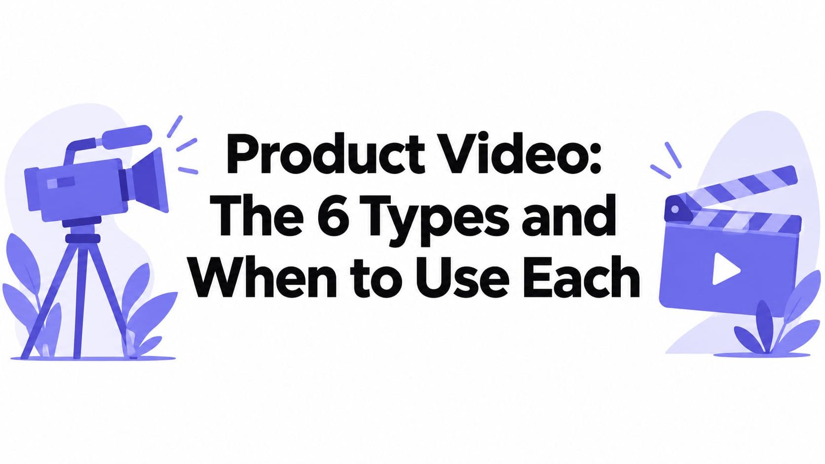 Product Video: The 6 Types and When to Use Each