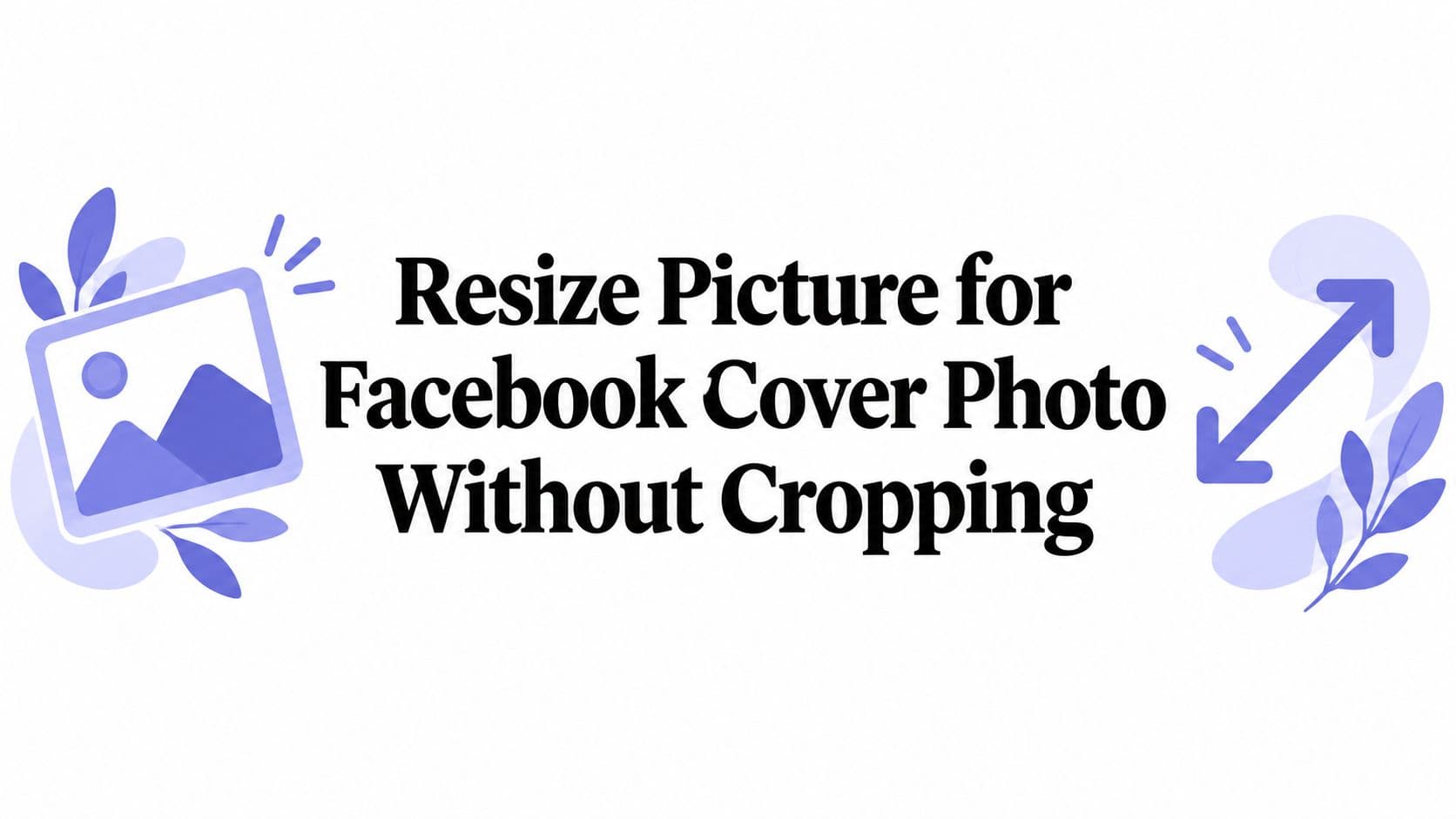 Resize Picture for Facebook Cover Photo Without Cropping