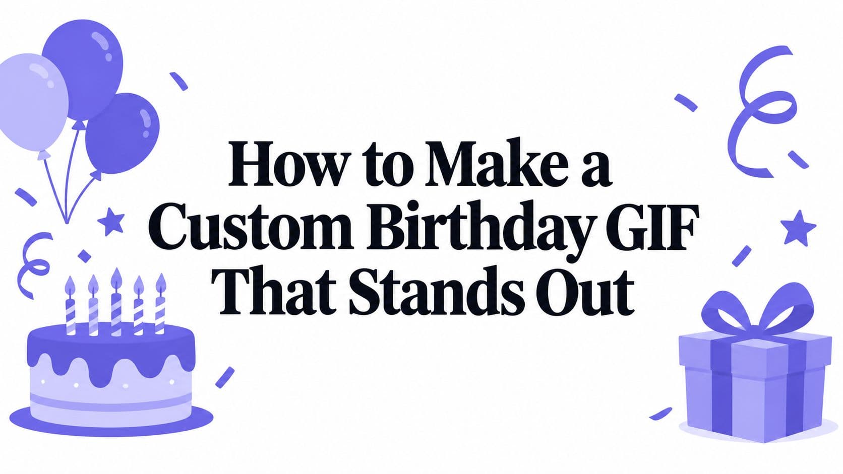 How to Make a Custom Birthday GIF That Stands Out