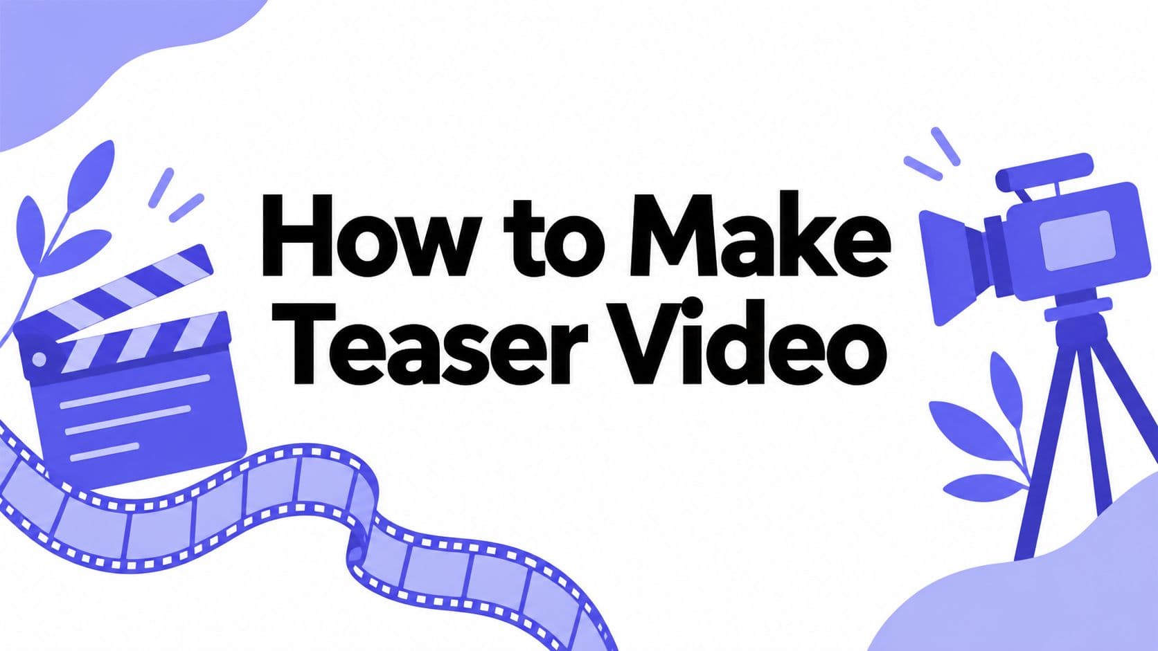 How to Make Teaser Video